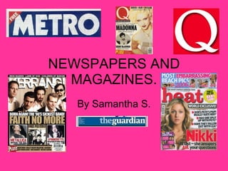 NEWSPAPERS AND MAGAZINES. By Samantha S. 