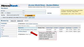 If there’s more than one
paper you’ll need to
select which one you
want to search