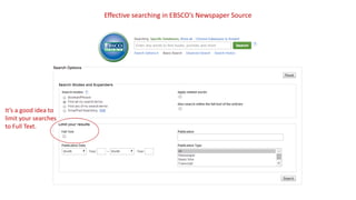 Effective searching in EBSCO’s Newspaper Source
It’s a good idea to
limit your searches
to Full Text.
 