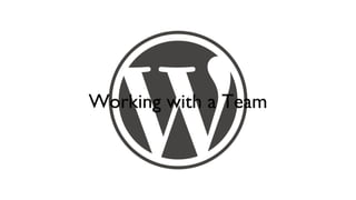 Working with a Team
 