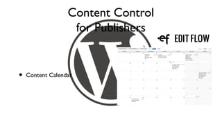 Content Control
                   for Publishers


•   Content Calendar
 