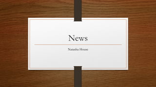 News
Natasha House
 