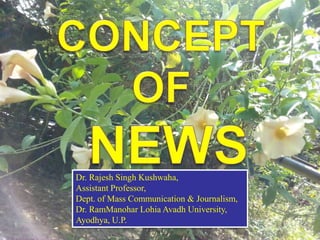 Dr. Rajesh Singh Kushwaha,
Assistant Professor,
Dept. of Mass Communication & Journalism,
Dr. RamManohar Lohia Avadh University,
Ayodhya, U.P.
 