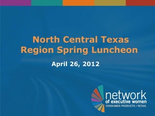 North Central Texas
Region Spring Luncheon
     April 26, 2012
 