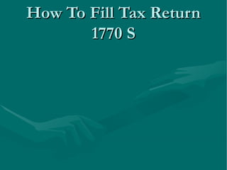 How To Fill Tax Return 1770 S 