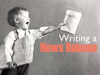 Writing a
News Release
 