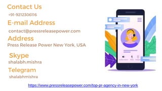 Contact Us
+91-9212306116
E-mail Address
contact@pressreleasepower.com
Address
Press Release Power New York, USA
Skype
shalabh.mishra
Telegram
shalabhmishra
https://www.pressreleasepower.com/top-pr-agency-in-new-york
 