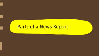 Parts of a News Report
 