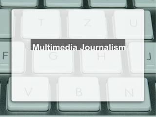 Multimedia Journalism 
