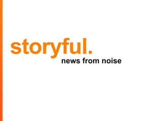 storyful.
     news from noise
 