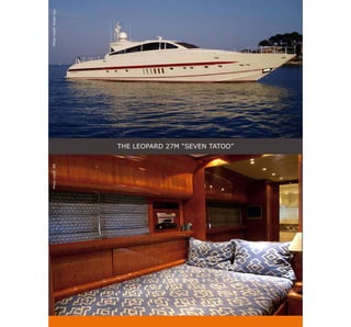 Photo credit: MR                                   Photo credit: Ocean Sky




                   THe LEOPARD 27M “SEVEN TATOO”
 
