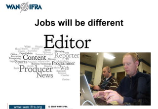 Jobs will be different
 