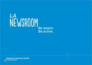 La Newsroom
Be aware. Be active.

Paris, le 18 février 2014

 