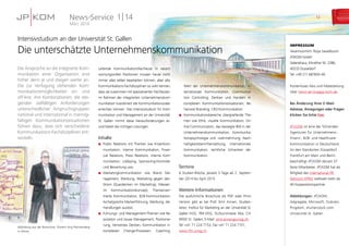 Leitende Kommunikationsfachleute in verant-
wortungsvollen Positionen müssen heute nicht
immer alles selber bearbeiten können, aber alle
Kommunikations-Fachdisziplinen so weit kennen,
dass sie zusammen mit spezialisierten Fachleuten
im Rahmen der integrierten Unternehmenskom-
munikation koordiniert die Kommunikationsziele
erreichen können. Das Intensivstudium für Kom-
munikation und Management an der Universität
St. Gallen nimmt diese Herausforderungen an
und bietet die richtigen Lösungen.
Inhalte
„„ Public Relations mit Themen wie Krisenkom-
munikation, interne Kommunikation, Finan-
cial Relations, Press Relations, interne Kom-
munikation, Lobbying, Sponsoring-Kontrolle
und Bewertung usw.
„„ Marketingkommunikation wie Brand Ma-
nagement, Werbung, Marketing gegen den
Strom (Querdenken im Marketing), Messen
im Kommunikationskonzept, Themenzen-
trierte Kommunikation, B2B-Kommunikation,
Archetypische Markenführung, Werbung, die
Handlungen auslöst.
„„ Führungs- und Management-Themen wie Re-
putation und Issues Management, Positionie-
rung, Vernetztes Denken, Kommunikation in
komplexen Change-Prozessen, Coaching,
Wert der Unternehmenskommunikation, in-
ternationale Kommunikation, Communica-
tion Controlling, Denken und Handeln in
komplexen Kommunikationssituationen, Be-
havioral Branding, CEO-Kommunikation.
„„ Kommunikationsbereiche übergreifende The-
men wie Ethik, visuelle Kommunikation, On-
line-Communication, das bewegte Bild in der
Unternehmenskommunikation, Kommunika-
tionspsychologie und -wahrnehmung, Nach-
haltigkeitsberichterstattung, internationale
Kommunikation, rechtliche Schranken der
Kommunikation.
Termine
6 Studien-Blöcke, jeweils 3 Tage ab 2. Septem-
ber 2014 bis April 2015.
Weitere Informationen
Die ausführliche Broschüre als PDF oder Print-
Version gibt es bei Prof. Emil Annen, Studien-
leiter, Institut für Marketing an der Universität St.
Gallen HSG, IfM-HSG, Dufourstrasse 40a, CH
9000 St. Gallen, E-Mail: emil.annen@unisg.ch,
Tel +41 71 224 7153, Fax +41 71 224 7151,
www.ifm.unisg.ch
IMPRESSUM
Verantwortlich: Roya Savadkouhi
JP | KOM GmbH
Galeriehaus, Erkrather Str. 228b,
40233 Düsseldorf
Tel: +49 211 687835-40
Kostenloses Abo und Abbestellung
über ­news-service@jp-kom.de.
Bei Änderung Ihrer E-Mail-
Adresse, Anregungen oder Fragen
klicken Sie bitte hier.
JP | KOM ist eine der führenden
Agenturen für Unternehmens-,
Finanz-, B2B- und Healthcare-
Kommunikation in Deutschland.
An den Standorten Düsseldorf,
Frankfurt am Main und Berlin
beschäftigt JP | KOM derzeit 37
feste Mitarbeiter. JP | KOM hat als
Mitglied des International PR
Network (IPRN) weltweit mehr als
40 Kooperations­partner.
Abbildungen: JP | KOM,
Adgregate, Microsoft, Oubrain,
Pingdom, shutterstock.com,
Universität St. Gallen
Die Ansprüche an die integrierte Kom-
munikation einer Organisation sind
höher denn je und steigen weiter an.
Die zur Verfügung stehenden Kom-
munikationsmöglichkeiten on- und
off-line, ihre Kombinationen, die stei-
genden vielfältigen Anforderungen
unterschiedlicher Anspruchsgruppen
national und international in mannig-
faltigen Kommunikationssituationen
führen dazu, dass sich verschiedene
Kommunikations-Fachdisziplinen ent-
wickeln.
Intensivstudium an der Universität St. Gallen
Die unterschätzte Unternehmenskommunikation
Abbildung aus der Broschüre: Dozent Jörg Pfannenberg
in Aktion
News-Service
März 2014
1 | 14 12
 