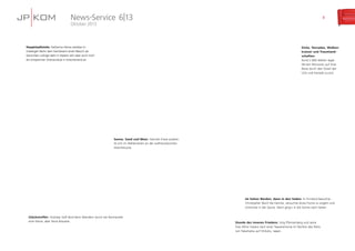 News-Service 6|13

8

Oktober 2013

Hauptstadtvisite: Katharina Hanke stattete im
trubeligen Berlin dem Kanzleramt einen Besuch ab.
Gerüchten zufolge steht in diesem Jahr aber auch noch
ein entspannter Strandurlaub in Griechenland an.

Elche, Tornados, Wolkenkratzer und Traumlandschaften:
Rund 2.600 Meilen legte
Miriam Petrowski auf ihrer
Reise durch den Osten der
USA und Kanada zurück.

Sonne, Sand und Meer: Hannah Klose probierte sich im Wellenreiten an der südfranzösischen
Atlantikküste.

Im hohen Norden, dann in den Süden: In Finnland besuchte
Christopher Tesch die Familie, versuchte dicke Fische zu angeln und
schwitzte in der Sauna. Dann ging’s in die Sonne nach Italien.
Glückstreffer: Andreas Voß fand beim Wandern durch die Normandie
eine kleine, aber feine Brauerei.

Stunde des inneren Friedens: Jörg Pfannenberg und seine
Frau Miho Inaoka nach einer Teezeremonie im Pavillon des Parks
von Takamatsu auf Shikoku, Japan.

 