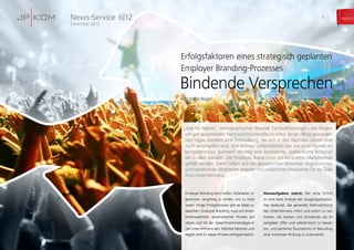 7
Employer Branding kann helfen, Mitarbeiter zu
gewinnen, langfristig zu binden und zu moti-
vieren. Einige Erfolgsfaktoren gibt es dabei zu
beachten: Employer Branding muss auf einem
kontinuierlichen, systematischen Prozess auf-
setzen und Teil der Gesamtmarkenstrategie ei-
nes Unternehmens sein. Mehrere Faktoren und
Regeln sind für diesen Prozess erfolgserheblich:
Hausaufgaben zuerst. Der erste Schritt
ist eine klare Analyse der Ausgangssituation.
Das bedeutet, die generelle Wahrnehmung
des Unternehmens intern und extern zu veri­
fizieren, die Stärken und Schwächen als Ar-
beitgeber offen und selbstkritisch zu bewer-
ten, und sämtliche Touchpoints im Recruiting
einer konkreten Prüfung zu unterziehen.
Erfolgsfaktoren eines strategisch geplanten
Employer Branding-Prozesses
Bindende Versprechen
von Katja Nagel
„War for talents“, demographischer Wandel, Fachkräftemangel – das Ringen
um gut ausgebildete Nachwuchsfachkräfte ist schon lange Alltag geworden.
Kein Hype, sondern eine Entwicklung, die sich in den nächsten Jahren eher
noch verschärfen wird. Wie können Unternehmen hier mit einer starken Ar-
beitgebermarke punkten? Wichtig sind konsistente, authentische Botschaf-
ten in allen Kanälen. Die Employer Brand muss mit konkretem Markeninhalt
gefüllt werden. Dann fühlen sich die gewünschten Bewerber angesprochen
und bestehende Mitarbeiter arbeiten mit zusätzlicher Motivation für die Ziele
ihres Unternehmens.
News-Service
Dezember 2012
6|12
 