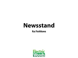 Newsstand
  Kaz Yoshikawa
 
