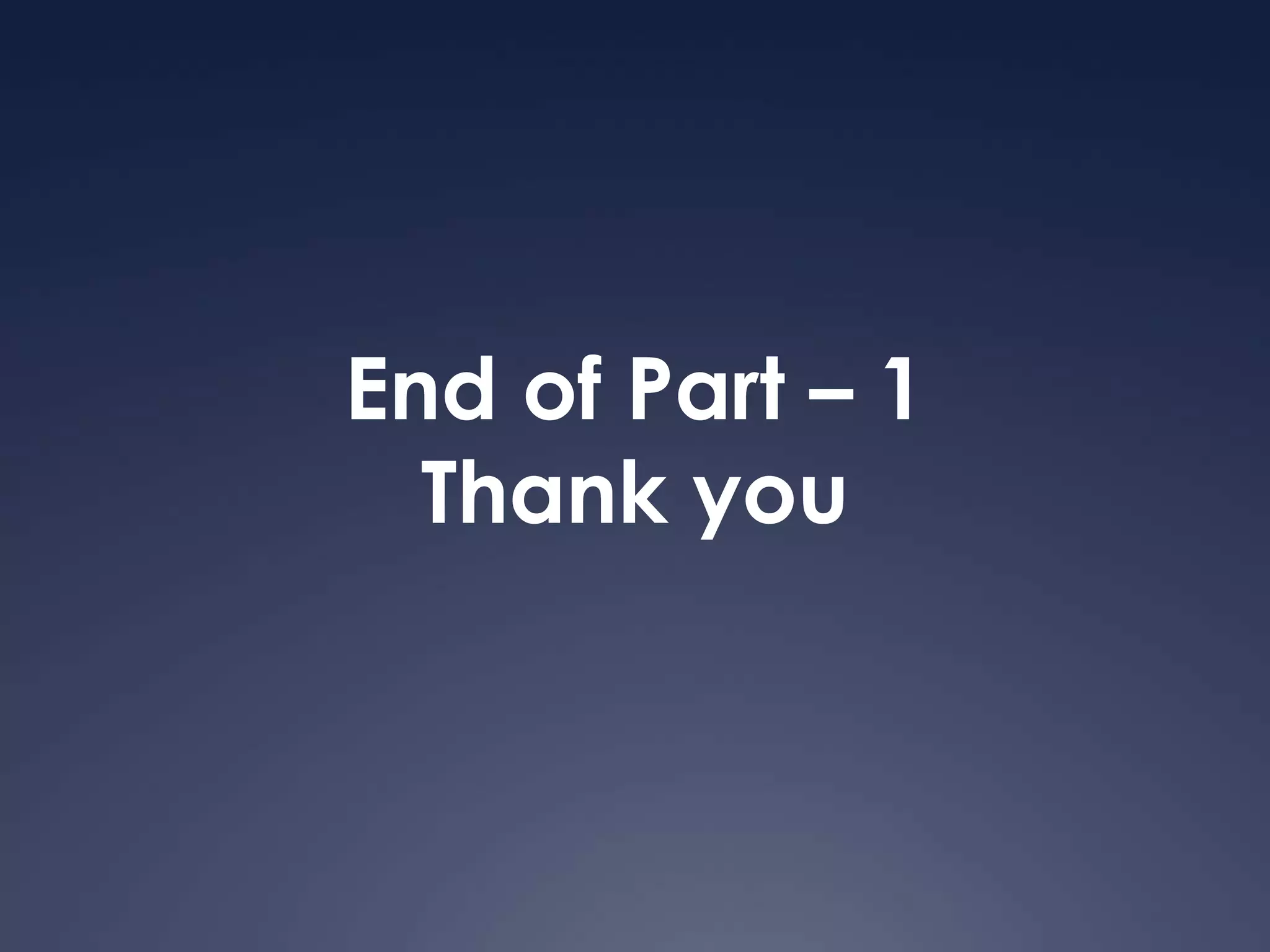 End of Part – 1Thank you 