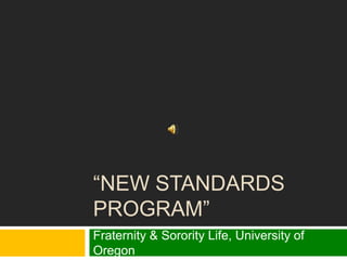 “New Standards Program” Fraternity & Sorority Life, University of Oregon 