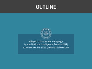 OUTLINE

Alleged online smear campaign
by the National Intelligence Service (NIS)
to influence the 2012 presidential elect...