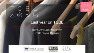 Last year on TCBL
Jesse Marsh, jesse@atelier.it
TCBL Project Manager
 