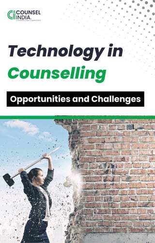 Technology in
Counselling
Opportunities and Challe﻿
nges
 