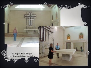 El Super Altar Mayor
con dos sacristias a los lados.
 