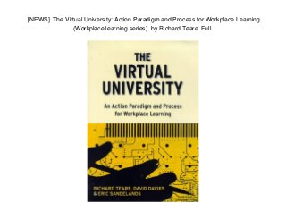 [NEWS] The Virtual University: Action Paradigm and Process for Workplace Learning
(Workplace learning series) by Richard Teare Full
 