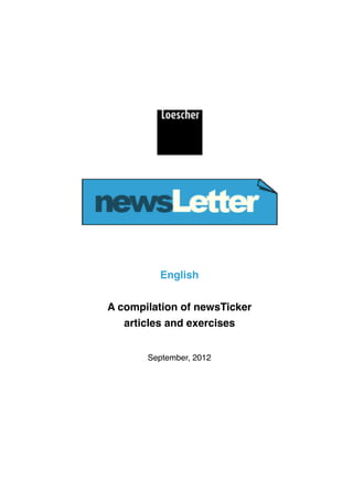 English


A compilation of newsTicker
   articles and exercises


       September, 2012
 