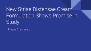 New Striae Distensae Cream
Formulation Shows Promise in
Study
Pragna Chakravarti
 