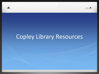 Copley Library Resources
 