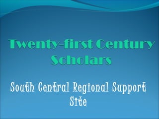South Central Regional Support
Site
 