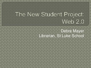 Debra Mayer
Librarian, St Luke School
 