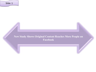 New Study Shows Original Content Reaches More People on
Facebook
Slide: 1
 