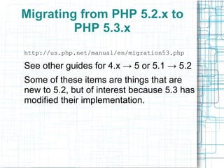 Migrating from PHP 5.2.x to PHP 5.3.x http://us.php.net/manual/en/migration53.php 