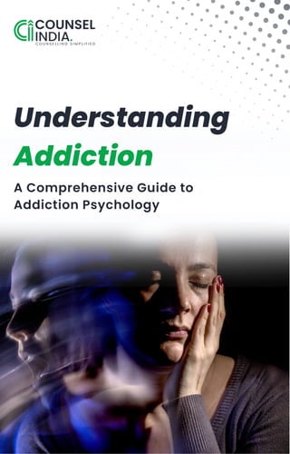 Understanding
Addiction
A Comprehensive Guide to
Addiction Psychology
 