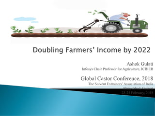 Ashok Gulati
Infosys Chair Professor for Agriculture, ICRIER
Global Castor Conference, 2018
The Solvent Extractors’Associa...
