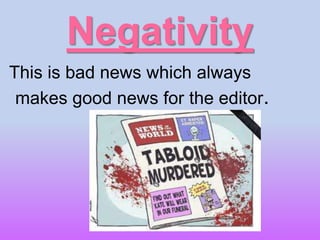Negativity
This is bad news which always
makes good news for the editor.
 