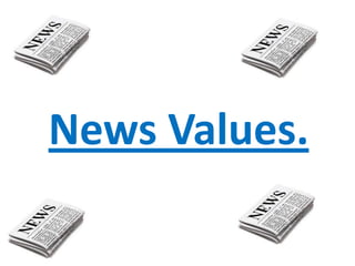 News Values.

 