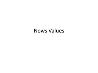 News Values
 