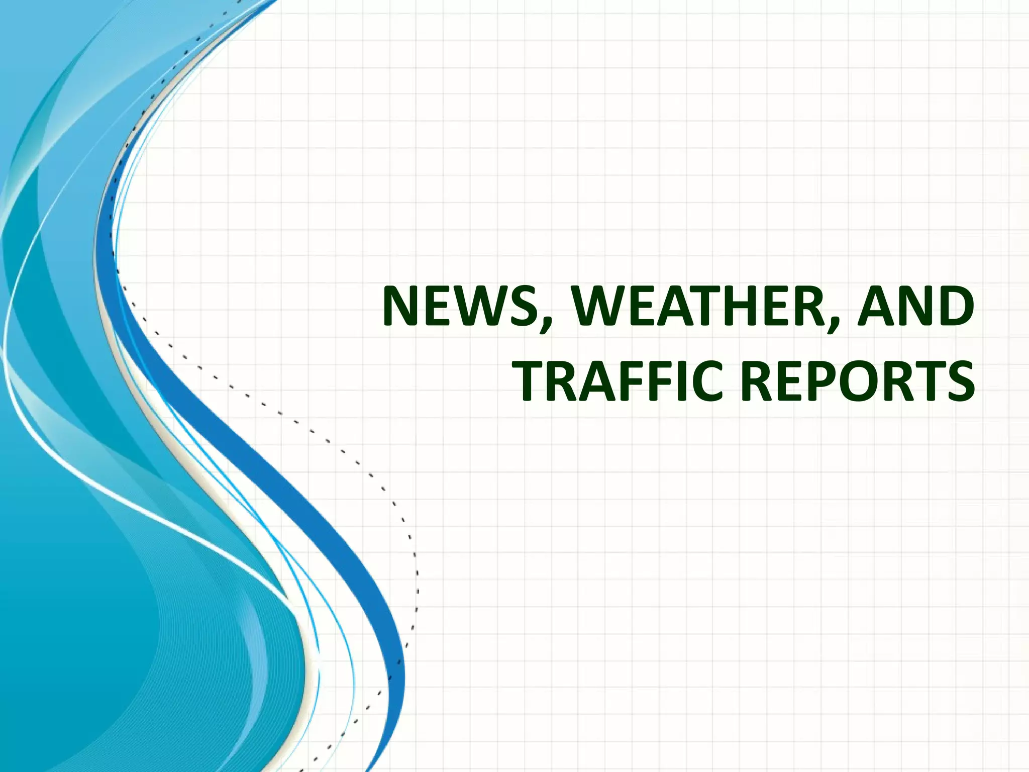 News, weather, and traffic roads PPT