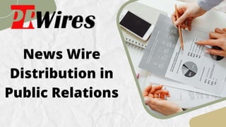 News Wire
Distribution in
Public Relations
 