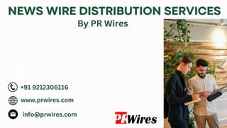 NEWS WIRE DISTRIBUTION SERVICES
By PR Wires
www.prwires.com
+91 9212306116
info@prwires.com
 
