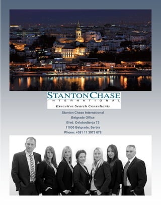 Stanton Chase International
Belgrade Office
Blvd. Oslobodjenja 75
11000 Belgrade, Serbia
Phone: +381 11 3973 676
 