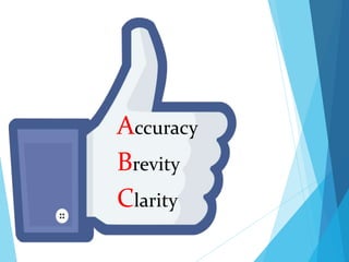 Accuracy
Brevity
Clarity
 