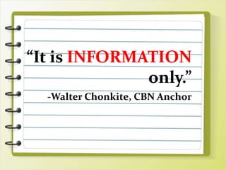 News
“It is INFORMATION
only.”
-Walter Chonkite, CBN Anchor
 