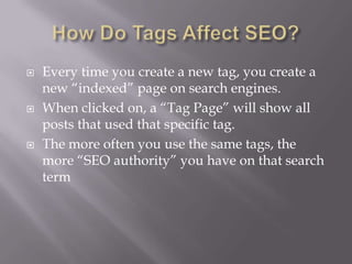 How Do Tags Affect SEO?Every time you create a new tag, you create a new “indexed” page on search engines.When clicked on, a “Tag Page” will show all posts that used that specific tag.The more often you use the same tags, the more “SEO authority” you have on that search term