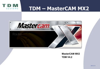 TDM – MasterCAM MX2   MasterCAM MX2 TDM V4.2 