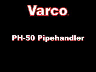 PH-50 Pipehandler
 