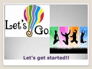 Let’s get started!!

 